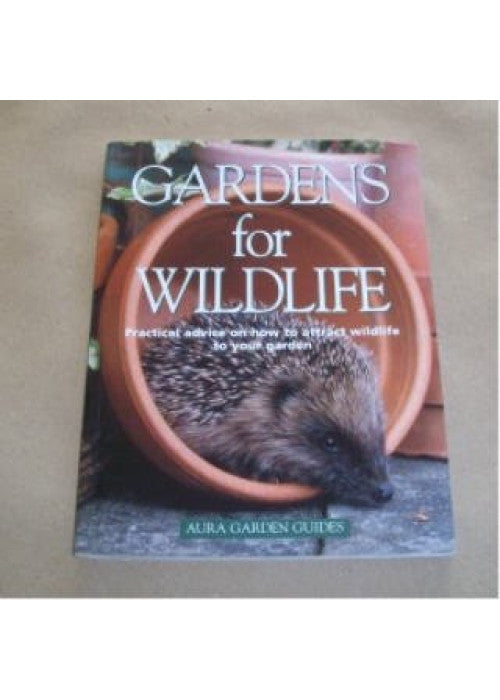 Gardens for Wildlife: Practical advice on how to attract wildlife to your garden