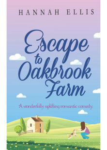 Escape to Oakbrook Farm: A wonderfully uplifting romantic comedy: Volume 2 (Hope Cove)