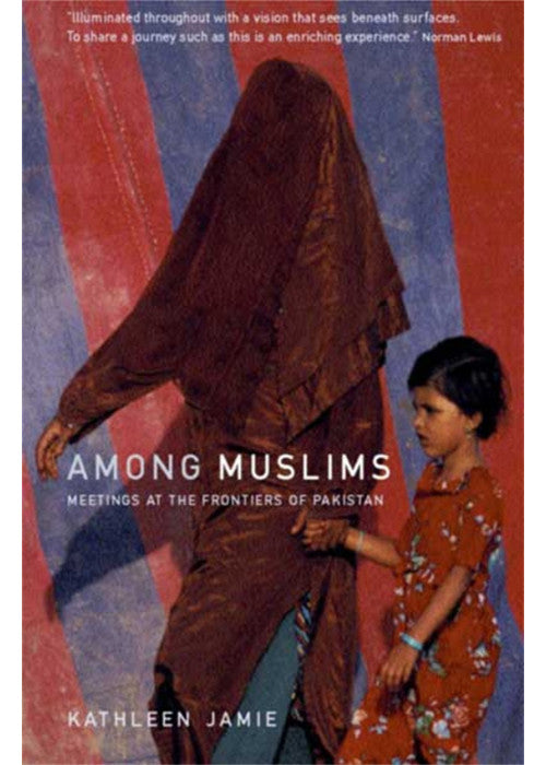 Among Muslims: Meetings at the frontiers of Pakistan