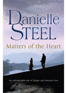 Matters of the Heart: An unforgettable story of danger and obsessive love from bestselling author Danielle Steel