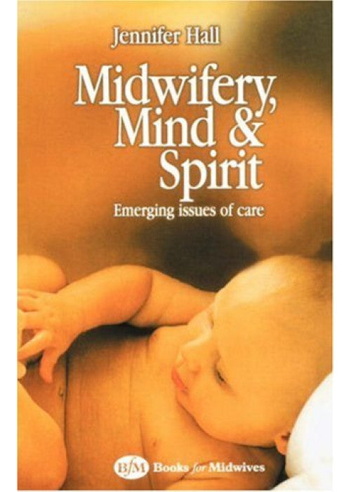 Midwifery, Mind and Spirit: Emerging Issues of Care
