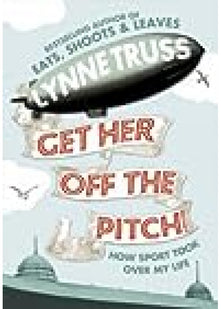 Get Her Off the Pitch!: How Sport Took Over My Life
