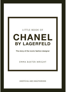 Little Book of Chanel by Lagerfeld: The Story of the Iconic Fashion Designer: 15 (Little Book of Fashion)