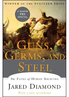 Guns, Germs, and Steel – The Fates of Human Societies