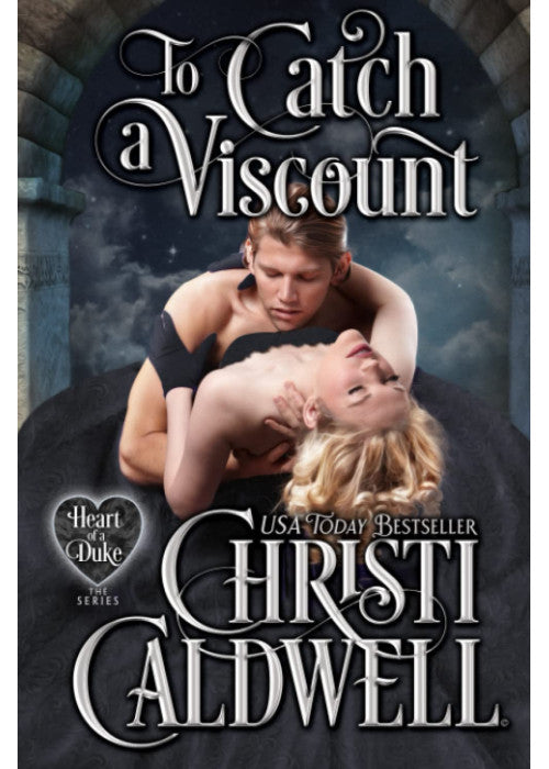 To Catch a Viscount: 17 (The Heart of a Duke)