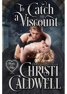 To Catch a Viscount: 17 (The Heart of a Duke)