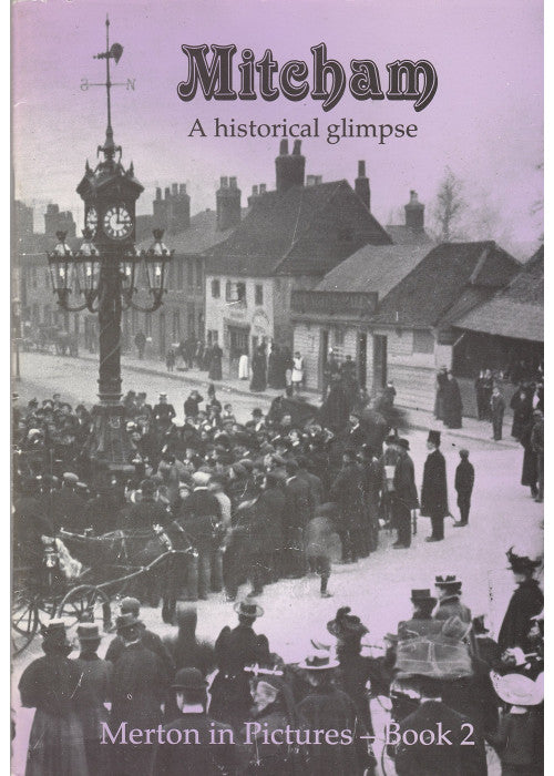Mitcham: A Historical Glimpse (Merton in pictures)