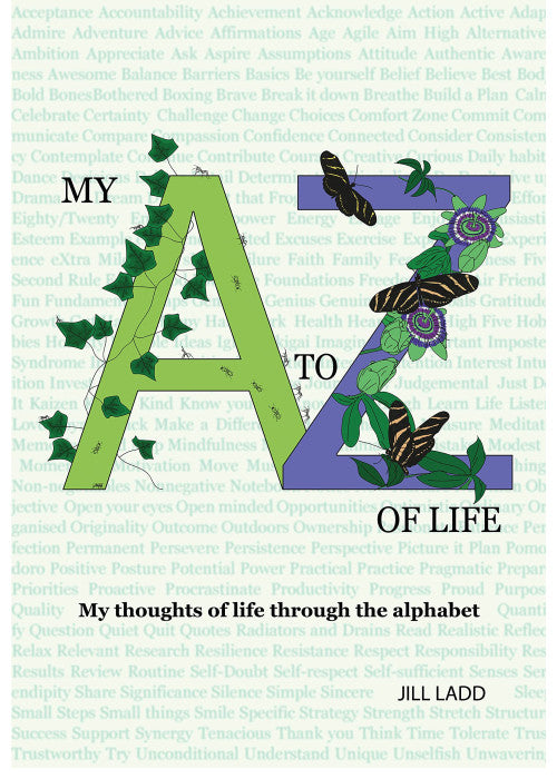 My A to Z of Life: My thoughts of life through the alphabet