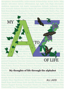 My A to Z of Life: My thoughts of life through the alphabet