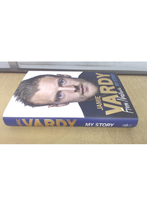 Jamie Vardy: From Nowhere, My Story