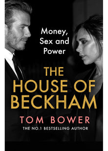 The House of Beckham: The explosive new 2024 biography of the Beckhams from the bestselling author of Revenge