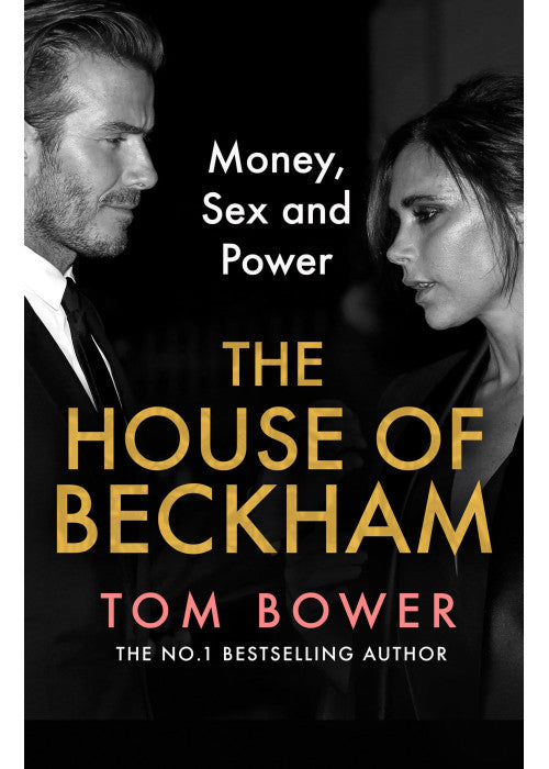 The House of Beckham: The explosive new 2024 biography of the Beckhams from the bestselling author of Revenge