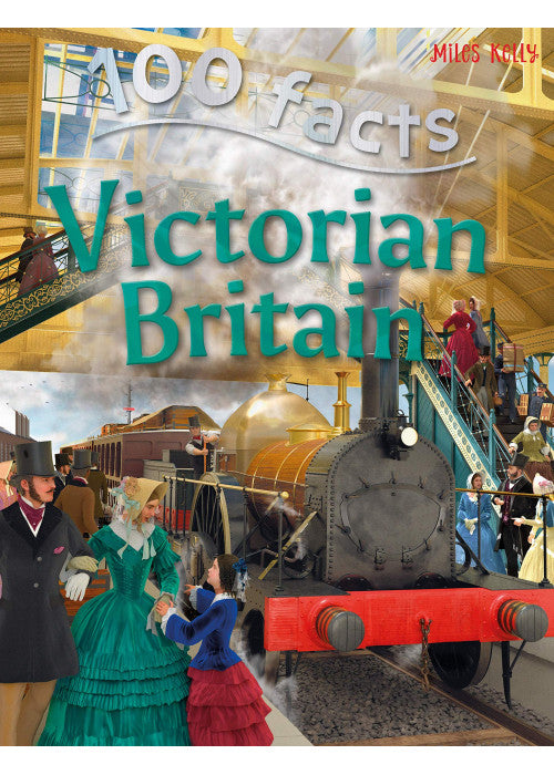 100 Facts Victorian Britain – Bitesized Facts & Awesome Images to Support KS2 Learning