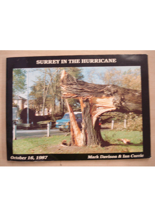 Surrey in the Hurricane: Great Storm of October 16th 1987 1987 (Great Storm of 1987 in Southern England)