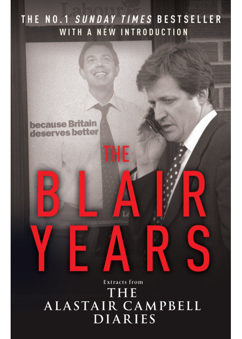 The Blair Years: Extracts from the Alastair Campbell Diaries