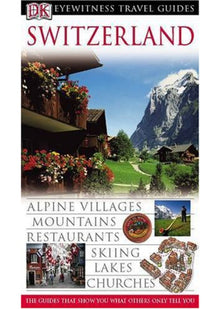 DK Eyewitness Travel Guide: Switzerland: Eyewitness Travel Guide 2005