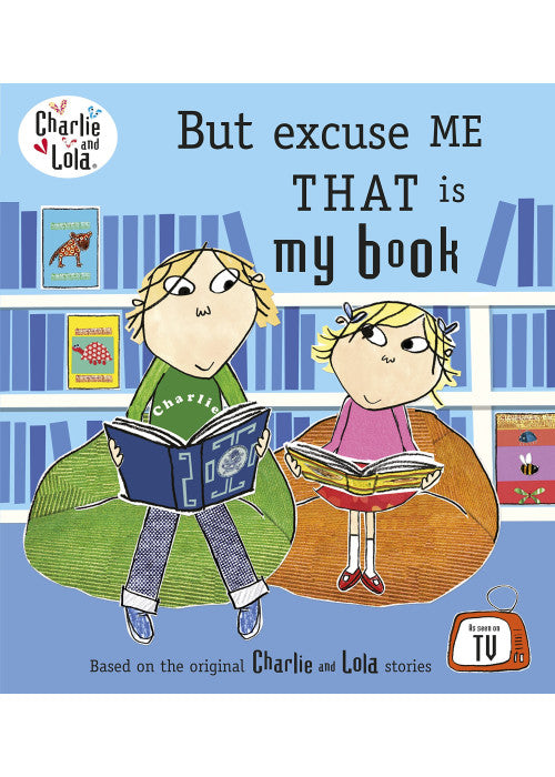 Charlie and Lola: But Excuse Me That is My Book