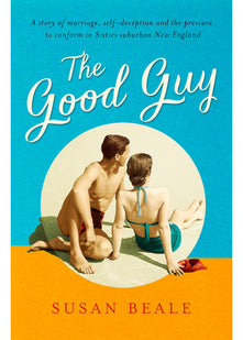 The Good Guy: A deeply compelling novel about love and marriage set in 1960s suburban America
