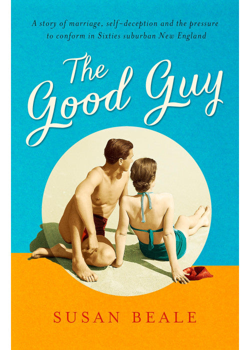 The Good Guy: A deeply compelling novel about love and marriage set in 1960s suburban America