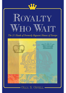 Heads of Formerly Royal Houses of Europe: The 21 Heads of Formerly Regnant Houses of Europe