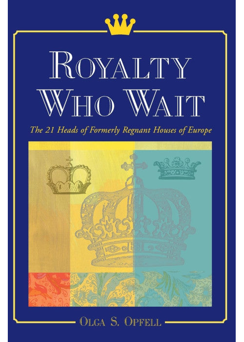 Heads of Formerly Royal Houses of Europe: The 21 Heads of Formerly Regnant Houses of Europe