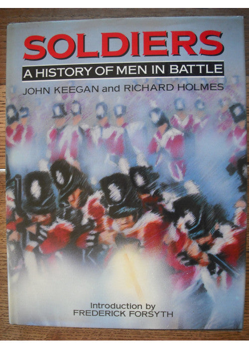 Soldiers: A History of Men in Battle
