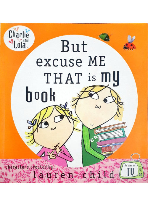 Charlie and Lola: But Excuse Me That is My Book