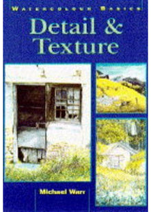 Detail and Texture (Watercolour Basics S.)