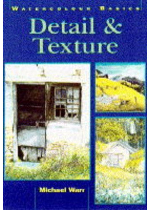 Detail and Texture (Watercolour Basics S.)