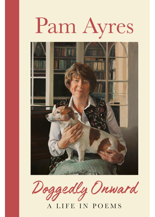 Doggedly Onward: A Life in Poems