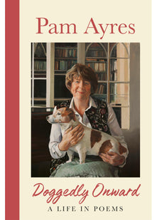Doggedly Onward: A Life in Poems