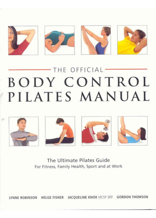 The Official Body Control Pilates Manual: The Ultimate Pilates Guide for Fitness, Health, Sport and at Work