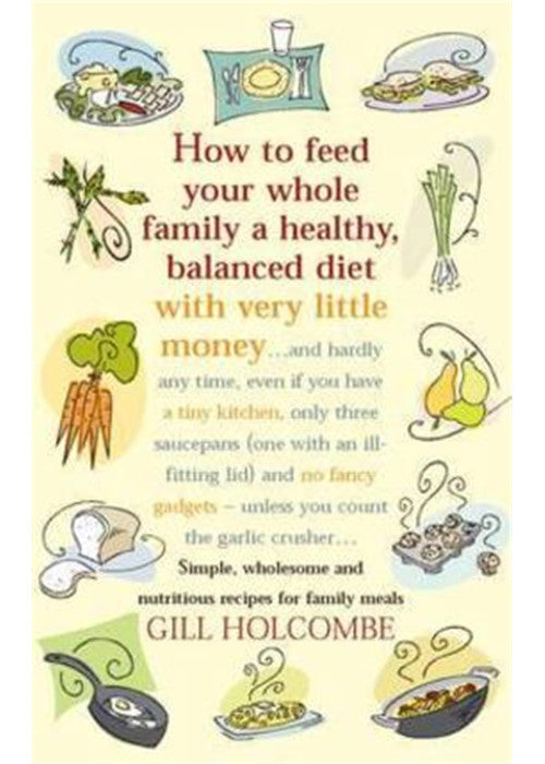 How to feed your whole family: A healthy, balanced diet with very little money