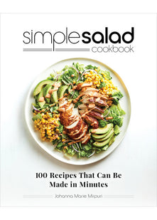 Simple Salad Cookbook: 100 Recipes That Can Be Made in Minutes