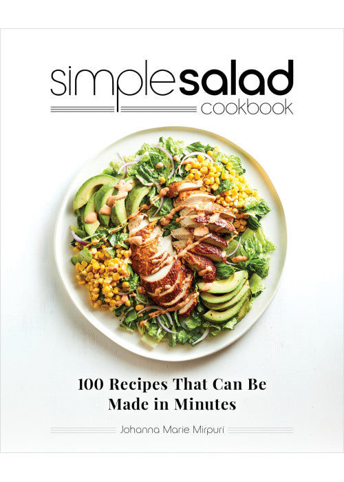 Simple Salad Cookbook: 100 Recipes That Can Be Made in Minutes