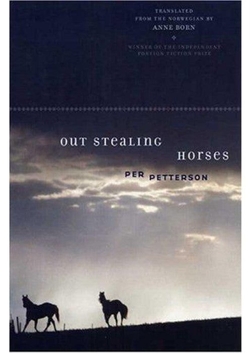 Out Stealing Horses: Winner of the Independent Foreign Fiction Prize
