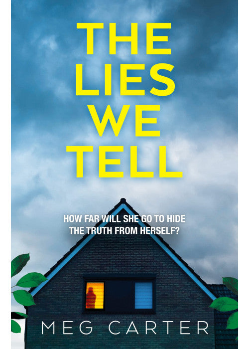 The Lies We Tell: A tense psychological thriller that will grip you from the start