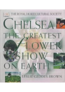 Chelsea: The Greatest Flower Show on Earth