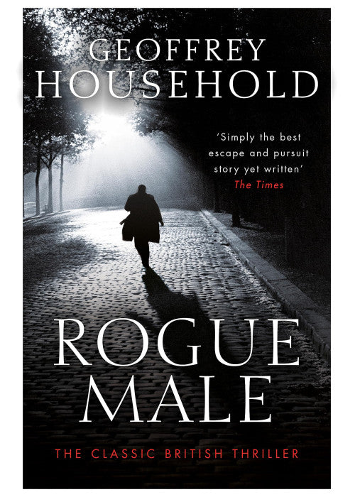 Rogue Male: A gripping chase thriller and a triumph of suspense