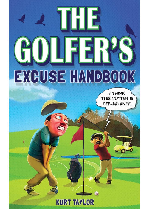 The Golfer's Excuse Handbook: Golfertainment for Good and Bad Golfers (Funny Golf Gift for Men and Women)