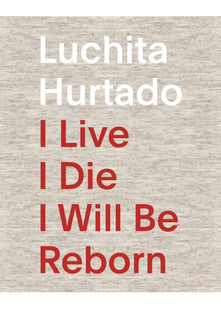Luchita Hurtado: I Live, I Die, I Will Be Reborn