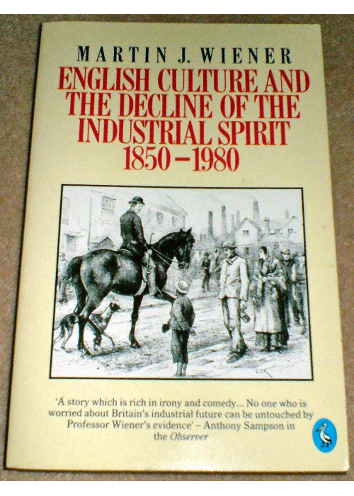 English Culture And the Decline of the Industrial Spirit 1850-1980