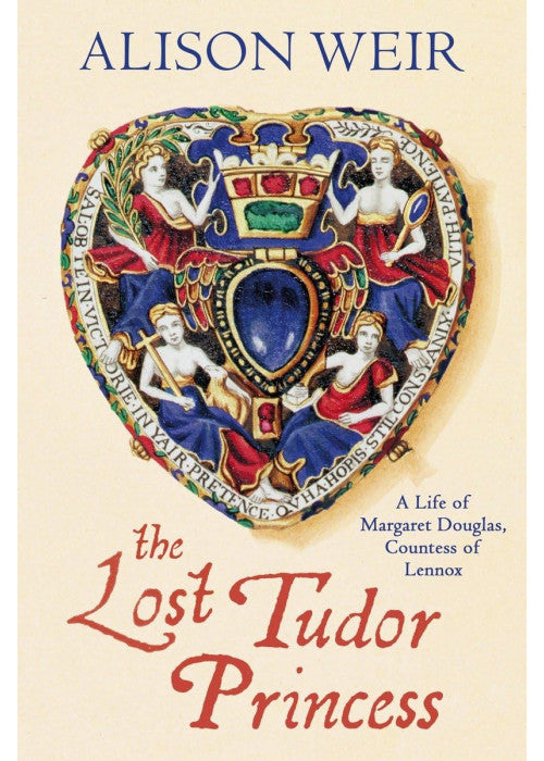 The Lost Tudor Princess: A Life of Margaret Douglas, Countess of Lennox