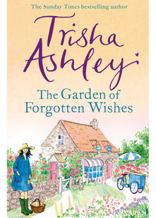 The Garden of Forgotten Wishes: The heartwarming and uplifting new rom-com from the Sunday Times bestseller