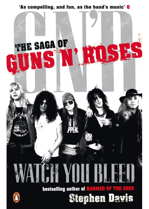 Watch You Bleed: The Saga of Guns N' Roses
