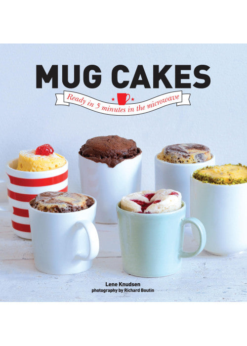 Mug Cakes: Ready in Five Minutes in the Microwave
