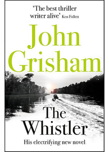 The Whistler: The unputdownable crime thriller from the number 1 Sunday Times bestselling author