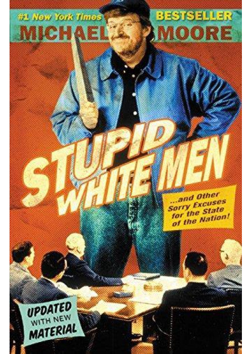 Stupid White Men: ...and Other Sorry Excuses for the State of the Nation!