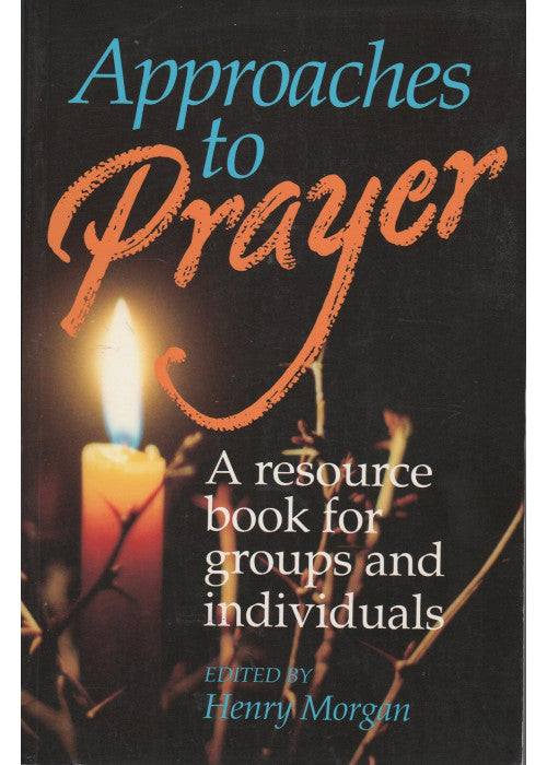 Approaches to Prayer: A Resource Book for Groups and Individuals