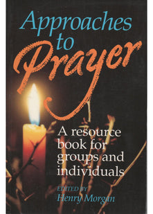 Approaches to Prayer: A Resource Book for Groups and Individuals